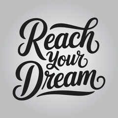 Reach Your Dream Inspiring Hand-Lettered Typography