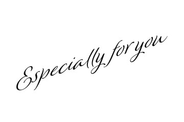 Especially for you - 手書きの筆記体で書いたような、Especially for youのレタリング（カリグラフィー）
