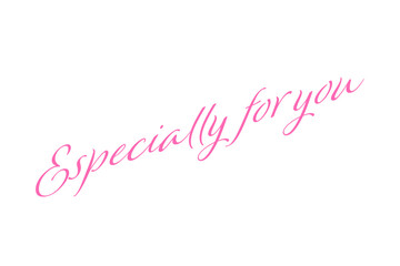 Especially for you - 手書きの筆記体で書いたような、Especially for youのレタリング（カリグラフィー）
