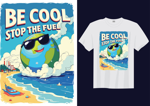 Be Cool, Stop the Fuel &ndash; Anti Fossil Fuel Eco T-Shirt