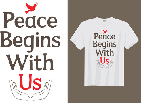 World Begins With Us &ndash; September 21 International Day of Peace, Anti-War Slogan Typography T-Shirt Design