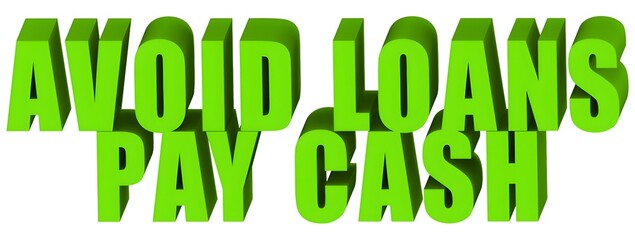 Avoid Loans Pay Cash , 3d text