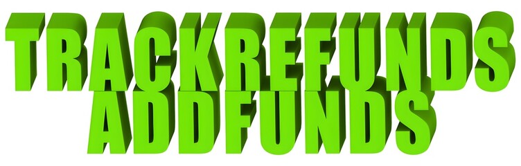 Track Refunds Add Funds , 3d text
