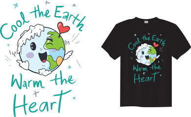 Cool the Earth Warm the Heart &ndash; Eco Friendly Climate Awareness Slogan Typography t-shirt Design