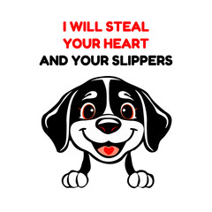 Funny cartoon dog with "I will steal your heart and your slippers" typography, adorable pet humor, flat style, vector illustration for greeting card