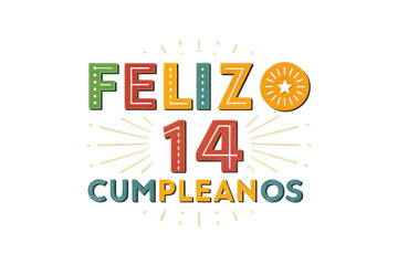Feliz 14 Cumpleanos Birthday Design with Retro Style and Sunburst Keywords: birthday, fourteen, 14, feliz cumplea?os, happy birthday, celebration, greeting, card, PNG Transparent background