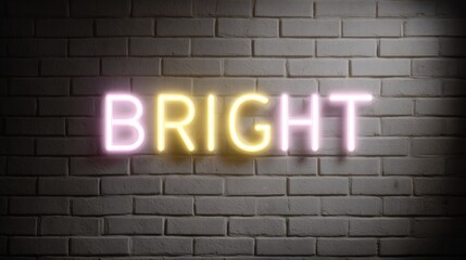 Neon sign spelling 'BRIGHT' on brick wall. Glowing letters in pink and yellow. Modern urban decor for business, event, or home. Illuminated word art with copy space