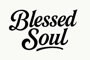 Blessed Soul bold vintage calligraphy smooth curves balanced composition clear readable letters consistent style none horizontal balanced layout clean white background vector look high.
