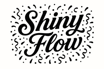 Shiny Flow bold vintage calligraphy smooth curves balanced composition clear readable letters consistent style surrounded by festive confetti and dots none clean white background vector.