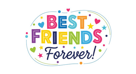 Illustrative emblem declaring best friendship with colorful typography and playful accents expressing long lasting bond