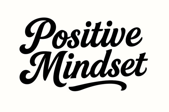 Positive Mindset bold vintage calligraphy smooth curves balanced composition clear readable letters consistent style none horizontal balanced layout clean white background vector look high.