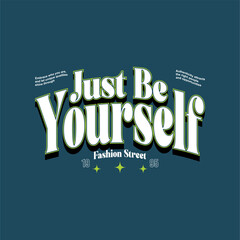 just be yourself slogan tees ...