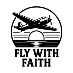 Vintage Propeller Airplane Flying Over Sunset Waters Emblem &ndash; Inspiring 'Fly With Faith' Design for Aviators, Dreamers, & Believers. Classic Aviation Art, Retro Travel, Spiritual Journey SVG/PNG