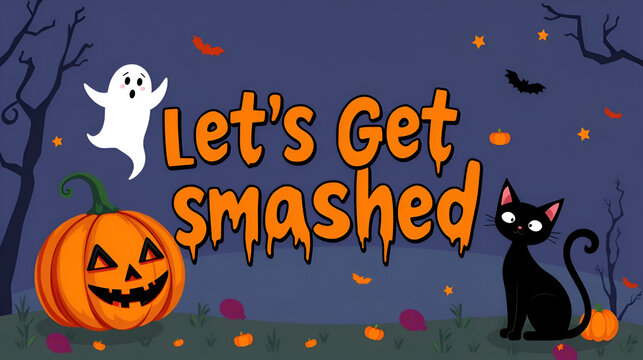 Let's get smashed text in Halloween theme illustration with pumpkin, ghost, and black cat for party invitation