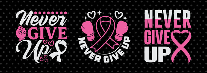 Never Give Up Pink Ribbon SVG Bundle | Cancer Awareness Digital Cut File for T-Shirt and Craft Design 
