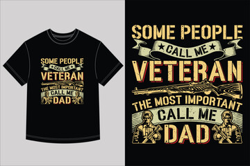 Some People Call Me Veteran The Most Important Call Me Dad T Shirt Design