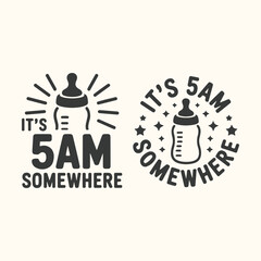 Fototapeta premium Vector art of two baby bottle icons with text its 5am somewhere
