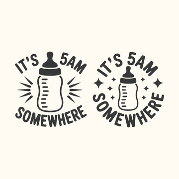 Vector art of two black and white baby bottle icons with text its 5am somewhere