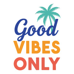 Obraz premium Good vibes only tropical palm tree summer beach lifestyle typography design vector