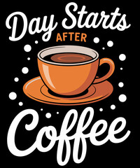 Day starts after Coffee Funny coffee lover