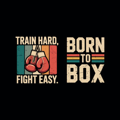 Train Hard Fight Easy &ndash; Born to Box Retro Boxing Gloves Vector Artwork