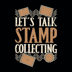 Let's Talk Stamp Collecting Funny Stamp  Stamp Collecting T-Shirt Design