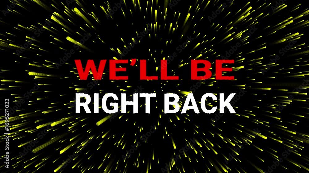 Poster we'll be right back text animation on a dynamic yellow burst background. 4k video animation.