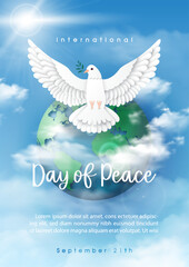 Poster illustration campaign of International Day of Peace with white dove peace flying with puffy clouds and wording of event, example texts on global and blue sky background.