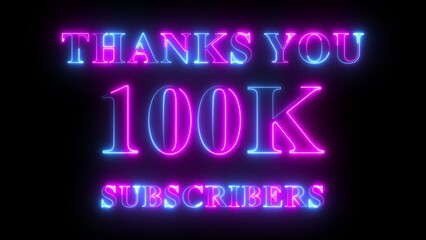 Thank You 100K Subscribers neon text in pink and blue colors, social media celebration design, glowing milestone animation, digital follower achievement background