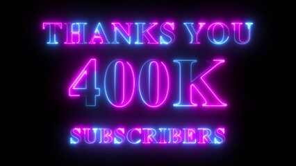 Thank You 400k Subscribers neon text in pink and blue colors, social media celebration design, glowing milestone animation, digital follower achievement background