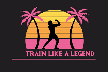 Train Like a Legend Motivational Graphic Featuring a Silhouette of a Bodybuilder Posing Against a Tropical Sunset, Palm Trees, and Encouraging Text