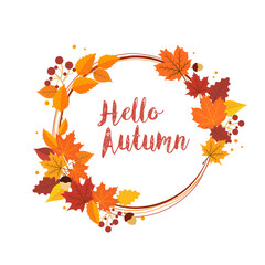 Hello, autumn. Slogan in a bright autumn wreath of leaves, berries and acorns. Vector illustration. Autumn. Autumn design for banner, flyer, etc.