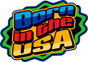 Fototapeta premium Born in the USA retro Y2K sticker or patch. United States of America country Y2K vector sticker, US travel souvenir 60s 70s tag. USA patriotic retro patch or label with patriotic quote and typography