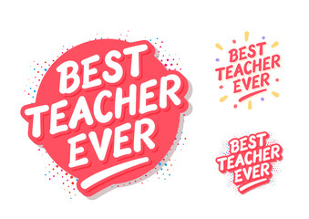 Best Teacher Ever vector lettering. Three design variations.