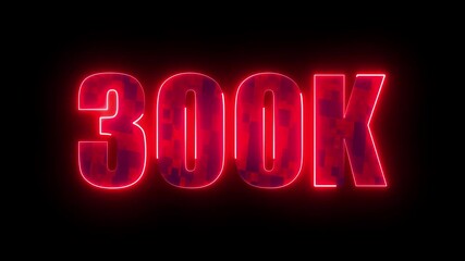 300k glowing neon milestone, futuristic red typography number design for online subscribers success, social media celebration and digital community growth