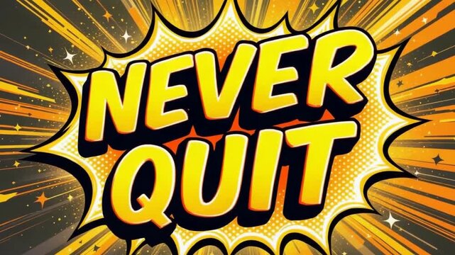 Dynamic comic book style explosion with bold yellow 'NEVER QUIT' text ignites motivation and perseverance in vibrant action sequences.