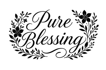 Obraz premium Pure Blessing elegant calligraphy lettering luminous softness surrounded by floral details horizontal balanced layout clean white background vector look high contrast.