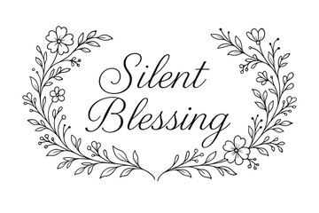 Silent Blessing thin line calligraphy calm delicate strokes surrounded by floral ornaments horizontal balanced layout clean white background vector look high contrast.