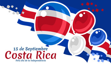 Translation: September 15, Long live the Independence! Happy Independence Day of Costa Rica flag vector illustration. Suitable for greeting card, poster and banner.