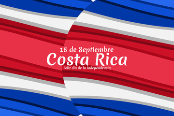 Translation: September 15, Long live the Independence! Happy Independence Day of Costa Rica flag vector illustration. Suitable for greeting card, poster and banner.
