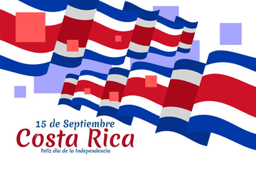 Translation: September 15, Long live the Independence! Happy Independence Day of Costa Rica flag vector illustration. Suitable for greeting card, poster and banner.