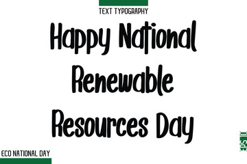 Happy National Renewable Resources Day  Eco Friendly National Day Elegant Text Lettering