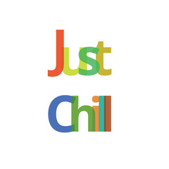 Just Chill colorful typography vector illustration on white background for graphics use.