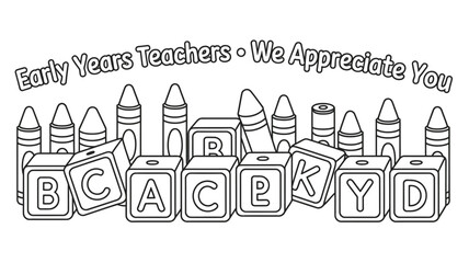 Obraz premium Black and white image of early years teachers appreciation with blocks and crayons illustration