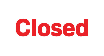 Red 'Closed' Text on White Background Indicating Business Shutdown or Temporary Suspension of Activity for Various Establishment 68 characters