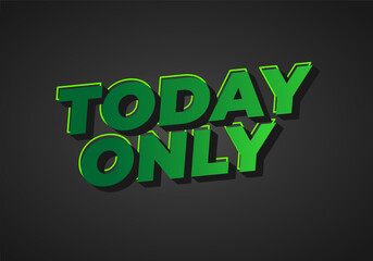 Bold green 3D text on a dark background reads Today Only, emphasizing urgen