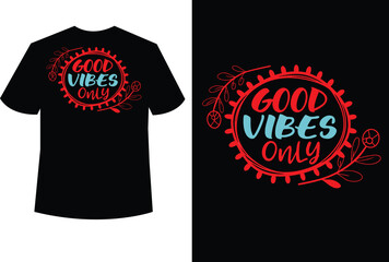 T-shirt design with good vibes only message on black background