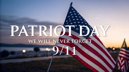 Patriot Day Remembrance with American Flags at Sunset We Will Never Forget