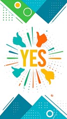 A vibrant graphic with thumbs up and "YES.