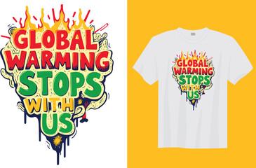 Global Warming Stop With Us &ndash; Climate Change Awareness T-Shirt Design